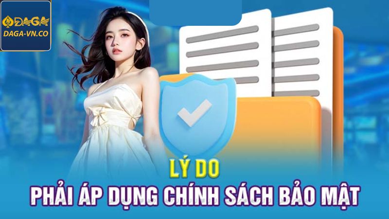 Chính Sách Bảo Mật DAGA - Đảm Bảo An Toàn Cho Khách Hàng 1 Ý nghĩa của việc thiết lập chính sách bảo mật DAGA